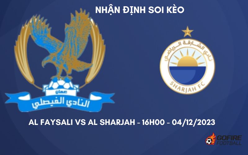 Nhận định soi kèo Al Faysali vs Al Sharjah – 16h00 – 04/12/2023