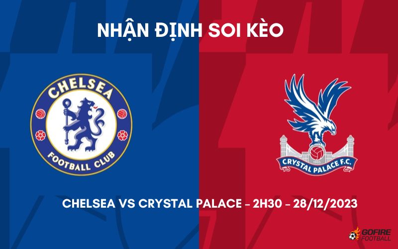 Nhận định ⭐ Soi kèo Chelsea vs Crystal Palace – 2h30 – 28/12/2023