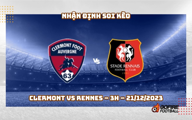 Nhận định ⭐ Soi kèo Clermont vs Rennes – 3h – 21/12/2023