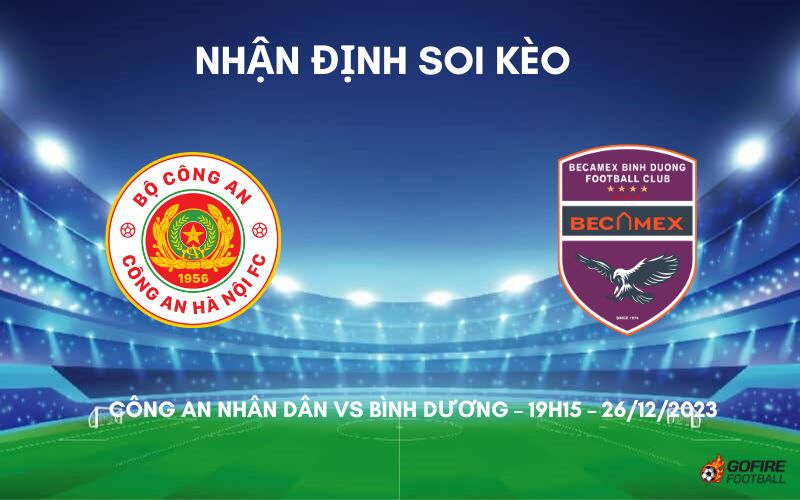 Nhận định ⭐ Soi kèo Công An Nhân Dân vs Bình Dương – 19h15 – 26/12/2023