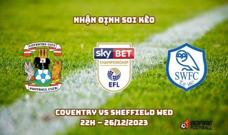 Nhận định ⭐ Soi kèo Coventry vs Sheffield Wed – 22h – 26/12/2023