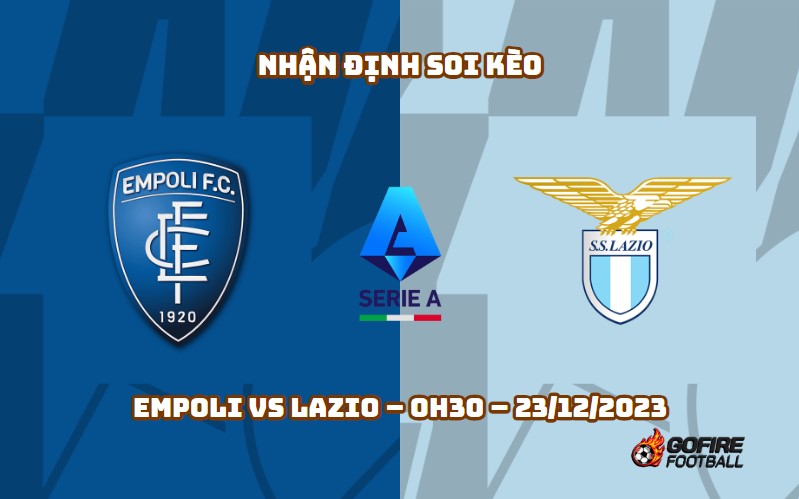 Nhận định ⭐ Soi kèo Empoli vs Lazio – 0h30 – 23/12/2023