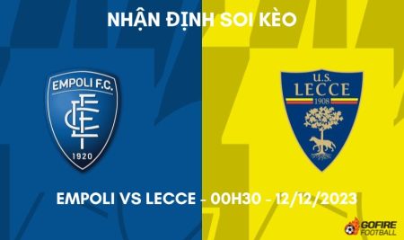 Nhận định ⚡ Soi kèo Empoli vs Lecce – 00h30 – 12/12/2023