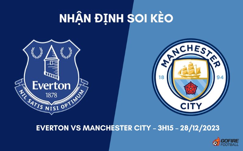 Nhận định ⭐ Soi kèo Everton vs Manchester City – 3h15 – 28/12/2023