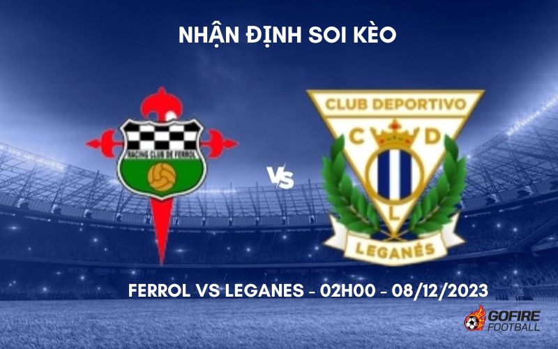 Nhận định soi kèo Ferrol vs Leganes – 02h00 – 08/12/2023