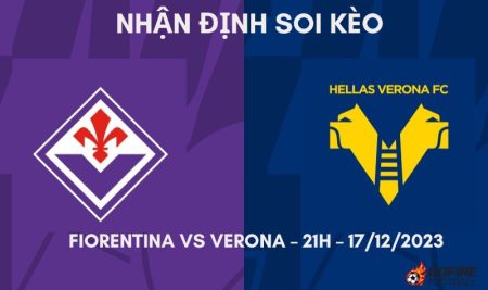 Nhận định ⭐ Soi kèo Fiorentina vs Verona – 21h – 17/12/2023