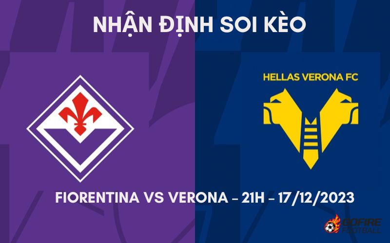 Nhận định ⭐ Soi kèo Fiorentina vs Verona – 21h – 17/12/2023