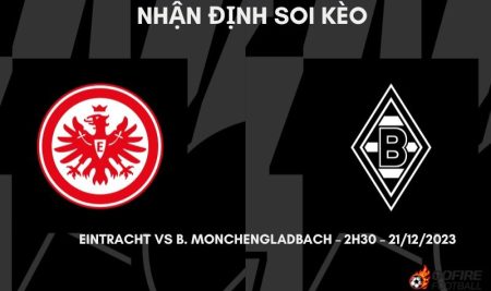 Nhận định ⭐ Soi kèo Eintracht vs B. Monchengladbach – 2h30 – 21/12/2023