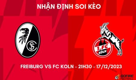 Nhận định ⚡ Soi kèo Freiburg vs FC Koln – 21h30 – 17/12/2023