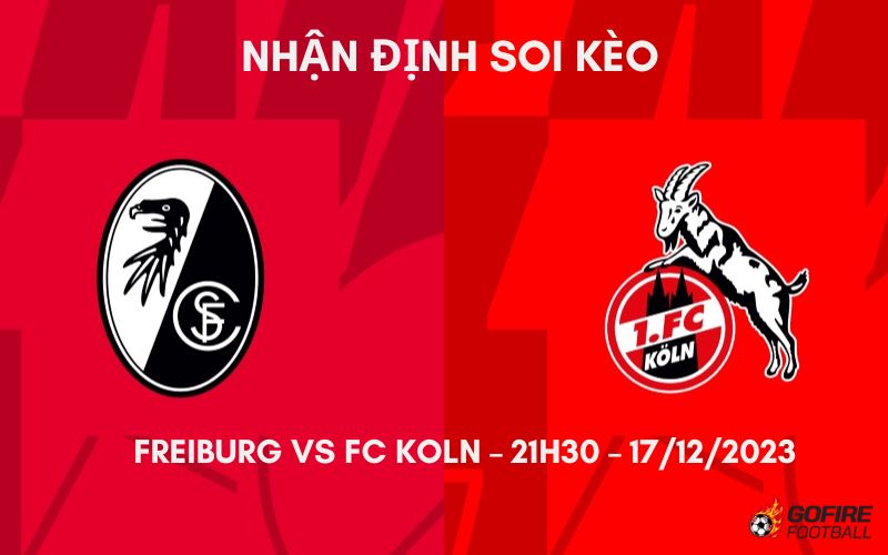 Nhận định ⚡ Soi kèo Freiburg vs FC Koln – 21h30 – 17/12/2023