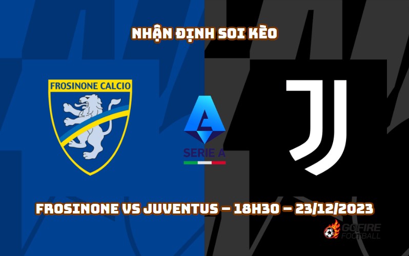 Nhận định ⭐ Soi kèo Frosinone vs Juventus – 18h30 – 23/12/2023