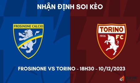 Nhận định ⚡ Soi kèo Frosinone vs Torino – 18h30 – 10/12/2023