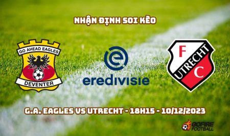 Nhận định ⚡ Soi kèo G.A. Eagles vs Utrecht – 18h15 – 10/12/2023