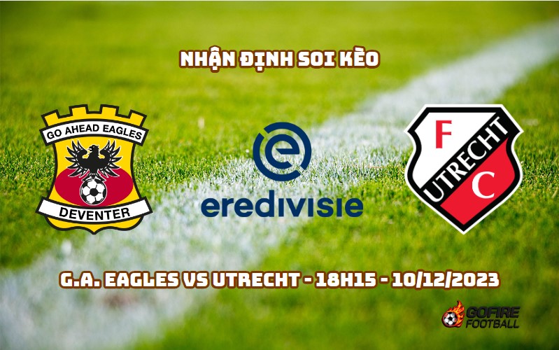 Nhận định ⚡ Soi kèo G.A. Eagles vs Utrecht – 18h15 – 10/12/2023