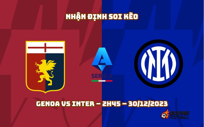 Nhận định ⭐ Soi kèo Genoa vs Inter – 2h45 – 30/12/2023