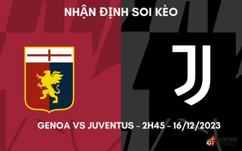 Nhận định ⭐ Soi kèo Genoa vs Juventus – 2h45 – 16/12/2023