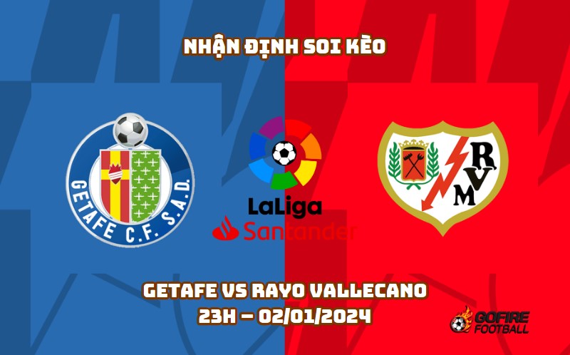 Nhận định ⭐ Soi kèo Getafe vs Rayo Vallecano – 23h – 02/01/2024