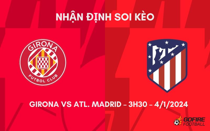 Nhận định ⭐ Soi kèo Girona vs Atl. Madrid – 3h30 – 4/1/2024