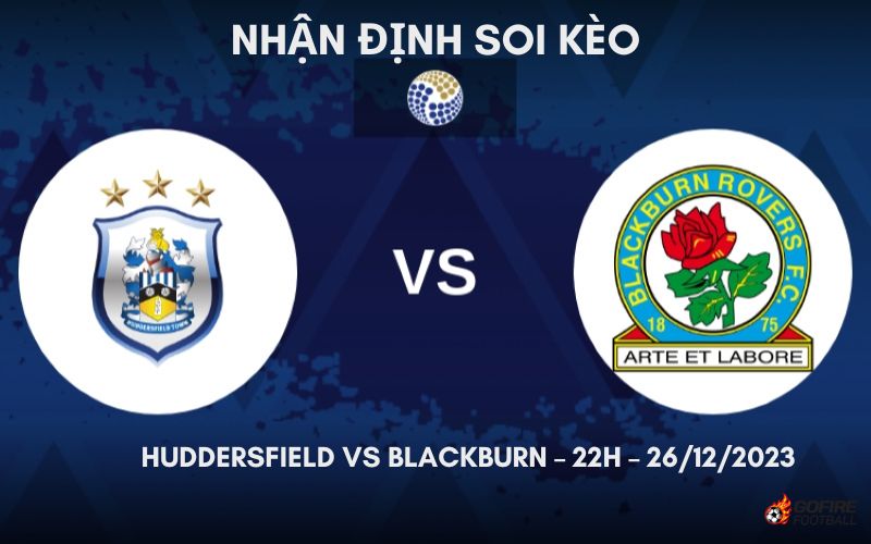 Nhận định ⭐ Soi kèo Huddersfield vs Blackburn – 22h – 26/12/2023