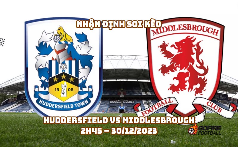 Nhận định ⭐ Soi kèo Huddersfield vs Middlesbrough – 2h45 – 30/12/2023