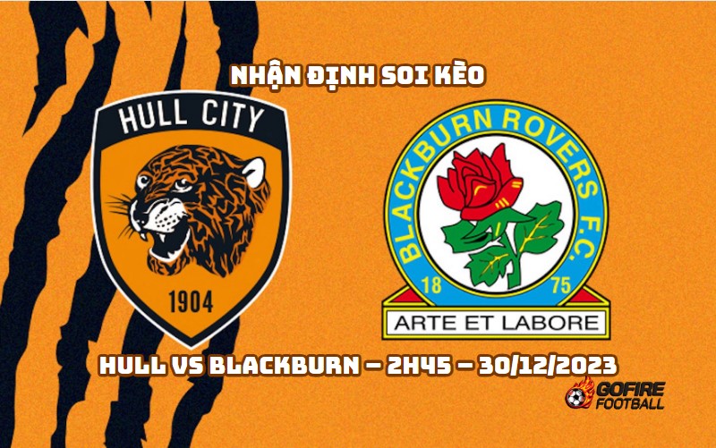 Nhận định ⭐ Soi kèo Hull vs Blackburn – 2h45 – 30/12/2023