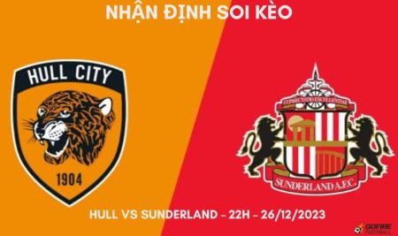 Nhận định ⭐ Soi kèo Hull vs Sunderland – 22h – 26/12/2023