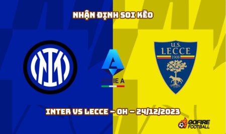 Nhận định ⭐ Soi kèo Inter vs Lecce – 0h – 24/12/2023