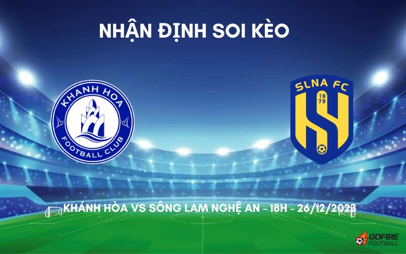 Nhận định ⭐ Soi kèo Khánh Hòa vs Sông Lam Nghệ An – 18h – 26/12/2023