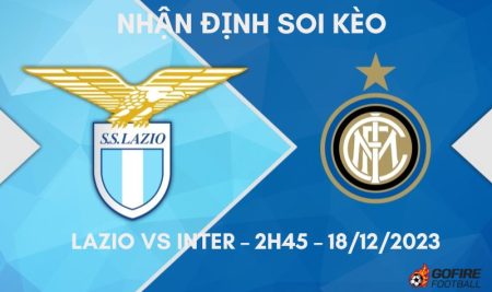 Nhận định ⭐ Soi kèo Lazio vs Inter – 2h45 – 18/12/2023