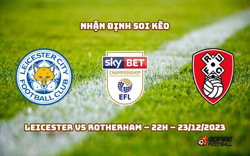 Nhận định ⭐ Soi kèo Leicester vs Rotherham – 22h – 23/12/2023