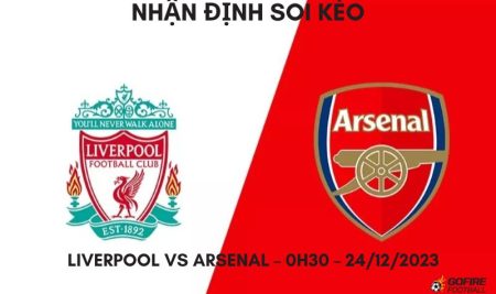 Nhận định ⭐ Soi kèo Liverpool vs Arsenal – 0h30 – 24/12/2023