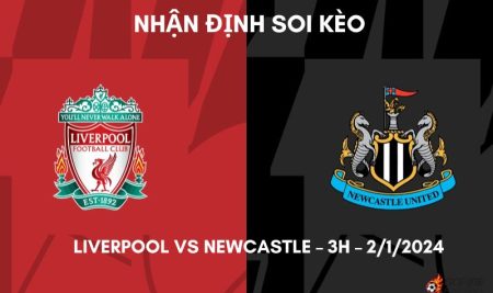 Nhận định ⭐ Soi kèo Liverpool vs Newcastle – 3h – 2/1/2024