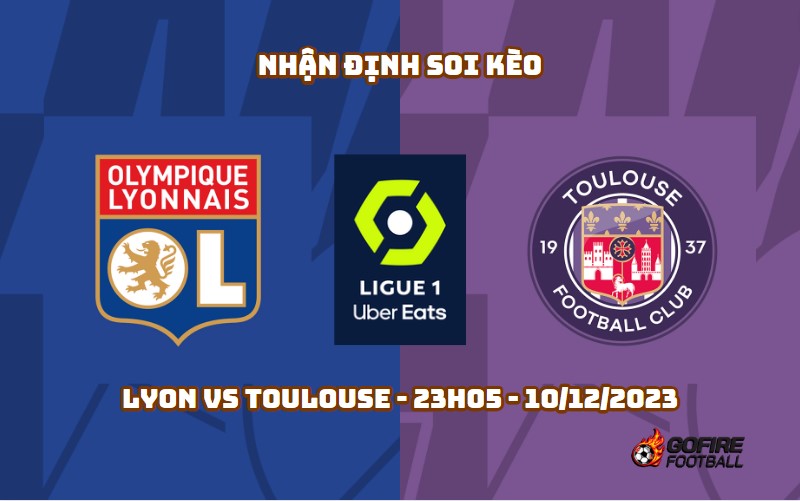 Nhận định ⚡ Soi kèo Lyon vs Toulouse – 23h05 – 10/12/2023