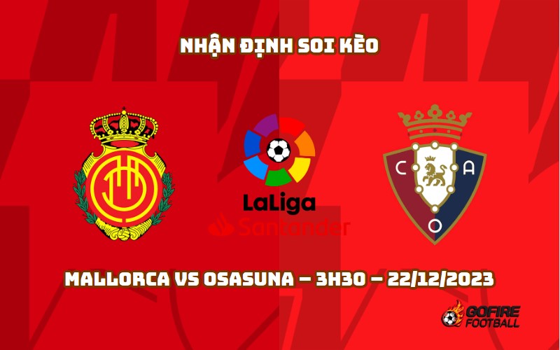 Nhận định ⭐ Soi kèo Mallorca vs Osasuna – 3h30 – 22/12/2023