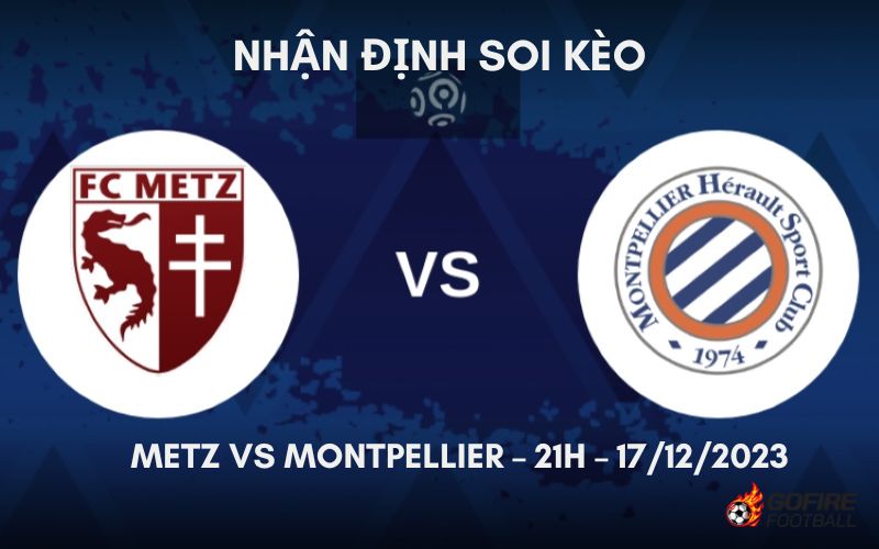 Nhận định ⚡ Soi kèo Metz vs Montpellier – 21h – 17/12/2023
