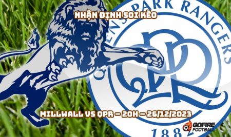 Nhận định ⭐ Soi kèo Millwall vs QPR – 20h – 26/12/2023