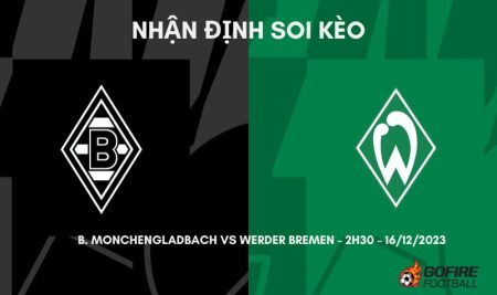 Nhận định ⚡ Soi kèo B. Monchengladbach vs Werder Bremen – 2h30 – 16/12/2023