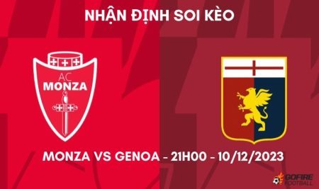 Nhận định ⚡ Soi kèo Monza vs Genoa – 21h00 – 10/12/2023