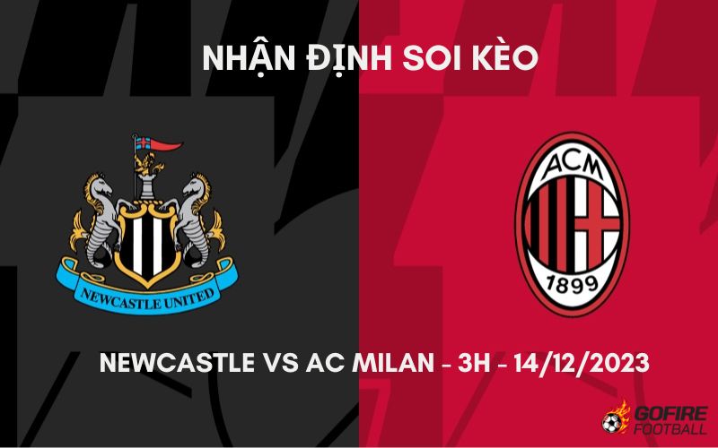 Nhận định ⚡ Soi kèo Newcastle vs AC Milan – 3h – 14/12/2023