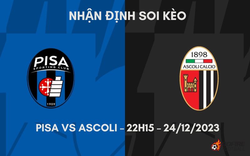 Nhận định ⭐ Soi kèo Pisa vs Ascoli – 22h15 – 24/12/2023