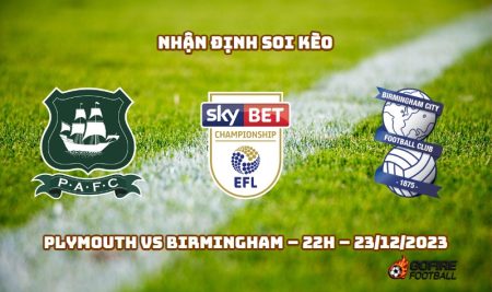 Nhận định ⭐ Soi kèo Plymouth vs Birmingham – 22h – 23/12/2023