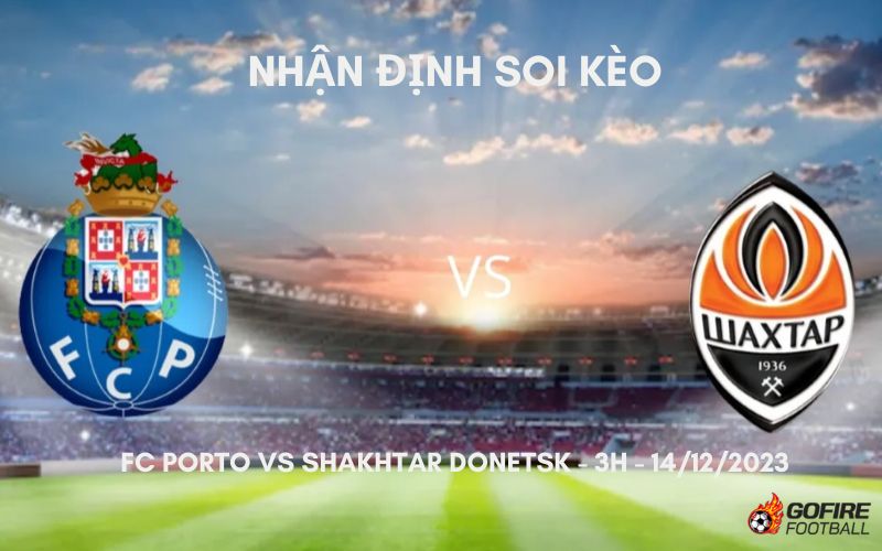 Nhận định ⚡ Soi kèo FC Porto vs Shakhtar Donetsk – 3h – 14/12/2023