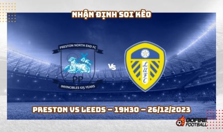 Nhận định ⭐ Soi kèo Preston vs Leeds – 19h30 – 26/12/2023