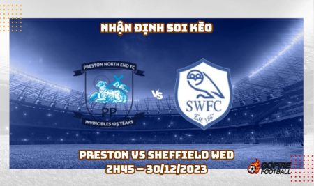 Nhận định ⭐ Soi kèo Preston vs Sheffield Wed – 2h45 – 30/12/2023