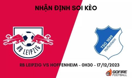 Nhận định ⚡ Soi kèo RB Leipzig vs Hoffenheim – 0h30 – 17/12/2023