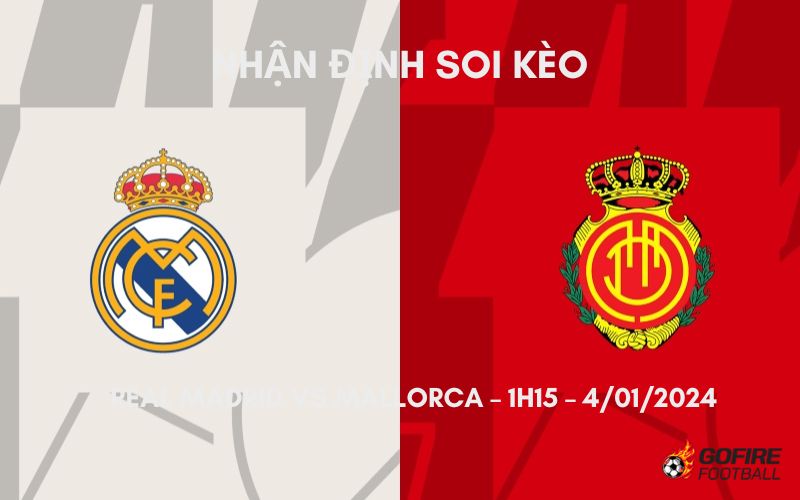 Nhận định ⭐ Soi kèo Real Madrid vs Mallorca – 1h15 – 4/1/2024