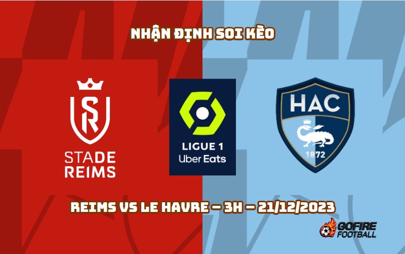 Nhận định ⭐ Soi kèo Reims vs Le Havre – 3h – 21/12/2023