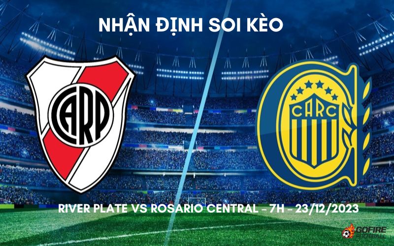 Nhận định ⭐ Soi kèo River Plate vs Rosario Central – 7h – 23/12/2023