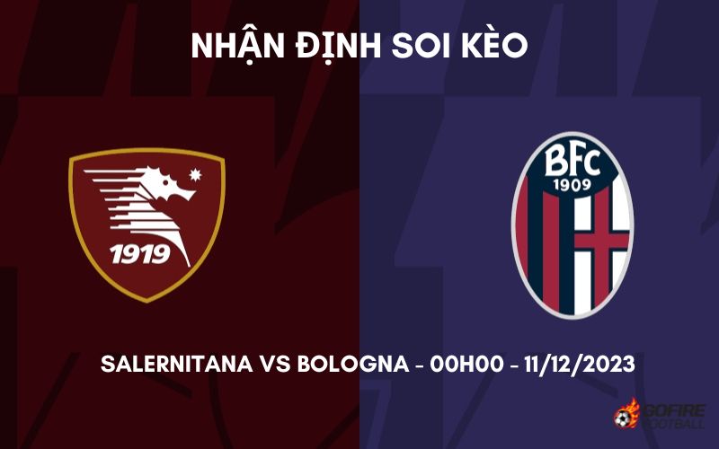 Nhận định ⚡ Soi kèo Salernitana vs Bologna – 00h00 – 11/12/2023