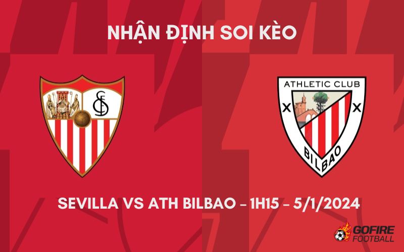 Nhận định ⭐ Soi kèo Sevilla vs Ath Bilbao – 1h15 – 5/1/2024